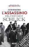 L'assassinio del professor Schlick. Ascesa e declino del Circolo di Vienna libro di Edmonds David