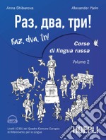 Raz, dva, tri! Corso di lingua russa. Livelli A2-B1 del Quadro comune europeo di riferimento per le lingue. Con Contenuto digitale per download e accesso on line. Vol. 2 libro