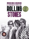 La grande storia dei Rolling Stones libro