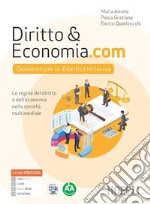 Diritto&Economia.com. Quaderno per la didattica inclusiva. Le regole del diritto e dell'economia nella società multimediale. Per le Scuole superiori. Con e-book. Con espansione online libro