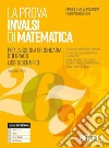 La prova INVALSI di matematica. Per il Liceo scientifico. Con e-book. Con espansione online libro