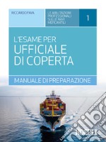 L'esame per ufficiale di coperta. Manuale di preparazione libro