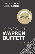 I consigli di Warren Buffett. Sui soldi e sulla vita libro