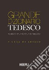 Grande dizionario tedesco. Tedesco-Italiano Italiano-Tedesco. Ediz. bilingue libro