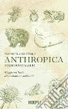 Anthropica. Viaggio nell'Italia del cambiamento ambientale libro