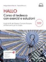 Hallo. Corso di tedesco con esercizi e soluzioni. A1-B1. Con file audio per il download libro