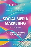 Social media marketing. Marketer dal phygital al metaverso. Nuova ediz. libro di Kotler Philip Hollensen Svend Opresnik Marc Oliver
