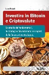 Investire in bitcoin e criptovalute. Lo studio dei fondamentali, le strategie d'investimento e i segreti della finanza decentralizzata libro