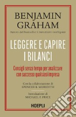 Leggere e capire i bilanci. Consigli senza tempo per analizzare con successo qualsiasi impresa libro