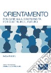 Orientamento. Educare alla complessità per costruire il futuro libro