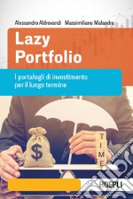 Lazy portfolio. I portafogli di investimento per il lungo termine