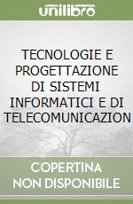 TECNOLOGIE E PROGETTAZIONE DI SISTEMI INFORMATICI E DI TELECOMUNICAZION libro