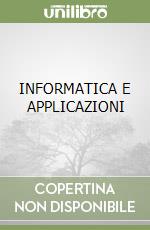 INFORMATICA E APPLICAZIONI libro