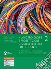 Nuovo tecnologie e progettazione di sistemi elettrici ed elettronici. Per l'articolazione elettrotecnica degli istituti tecnici settore tecnologico. Per gli Ist. tecnici industriali. Con e-book. Con espansione online. Vol. 2 libro