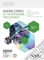 Nuovo corso di tecnologia meccanica. Controlli. Produzione dei materiali. Processi di trasformazione. Collegamenti. Per gli Ist. tecnici industriali. Con e-book. Con espansione online. Vol. 1 libro usato