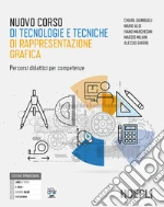 Nuovo corso di tecnologie e tecniche di rappresentazione grafica. Percorsi didattici per competenze. Per gli Ist. tecnici industriali. Con e-book. Con espansione online libro