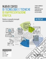 Nuovo corso di tecnologie e tecniche di rappresentazione grafica autocad. Percorsi didattici per competenze. Per gli Ist. tecnici industriali. Con e-book. Con espansione online libro