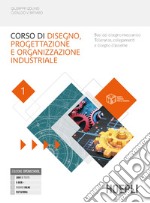 Corso di disegno e progettazione industriale. Basi del disegno meccanico. Tolleranze, collegamenti e disegno d'assieme. Con Laboratorio. Per le Scuole superiori. Con e-book. Con espansione online. Vol. 1 libro