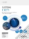 Sistemi e reti. Per l'articolazione informatica degli istituti tecnici settore tecnologico. Per gli Ist. tecnici industriali. Con e-book. Con espansione online. Vol. 1 libro di Lo Russo Luigi Bianchi Elena