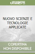 NUOVO SCIENZE E TECNOLOGIE APPLICATE libro