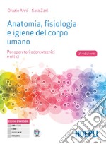 Anatomia, fisiologia e igiene del corpo umano. Per operatori odontotecnici e ottici. Per gli Ist. professionali. Con e-book. Con espansione online libro