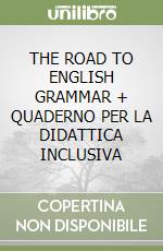 THE ROAD TO ENGLISH GRAMMAR + QUADERNO PER LA DIDATTICA INCLUSIVA