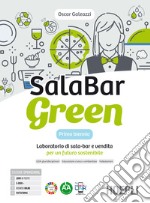 SalaBar green. Laboratorio di sala-bar e vendita per un futuro sostenibile. Con Quaderno. Per gli Ist. professionali alberghieri. Con e-book. Con espansione online libro