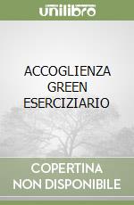 ACCOGLIENZA GREEN ESERCIZIARIO libro