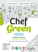 Chef green. Laboratorio di cucina per un futuro sostenibile. Con Quaderno. Per le Scuole superiori. Con e-book. Con espansione online libro