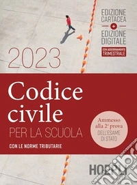 Codice civile per la scuola 2023. Con le norme tributarie. Per le Scuole superiori. Con e-book. Con espansione online libro