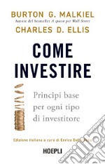 Come investire. Principi base per ogni tipo di investitore libro