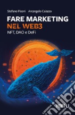 Fare marketing nel Web3. NFT, DAO e DeFi libro