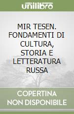 MIR TESEN. FONDAMENTI DI CULTURA, STORIA E LETTERATURA RUSSA