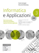 Informatica e applicazioni. Linguaggio Java. Per il liceo scientifico opzione scienze applicate. Per le Scuole superiori. Con e-book. Con espansione online. Vol. 3 libro