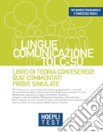 Hoepli test. Lingue, Comunicazione, TOLC-SU. Libro di teoria con esercizi, Quiz commentati, Prove simulate libro