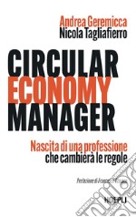 Circular economy manager. Nascita di una professione che cambierà le regole