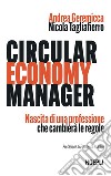 Circular economy manager. Nascita di una professione che cambierà le regole libro