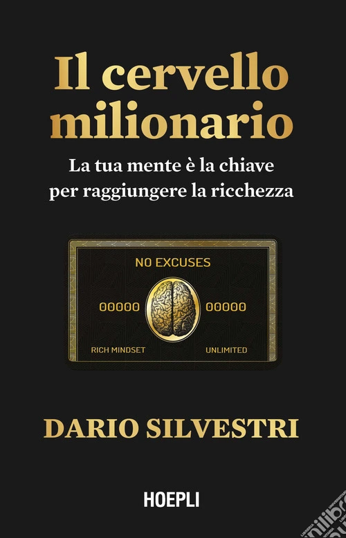 Il cervello milionario. La tua mente � la chiave per raggiungere la ricchezza