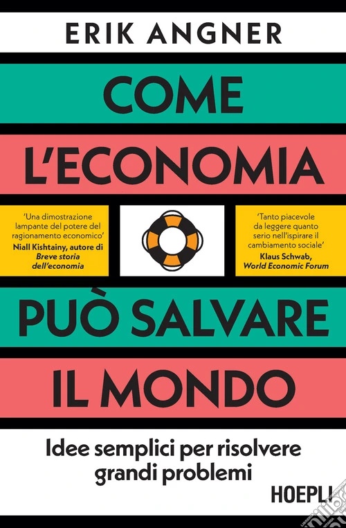Come l'economia pu� salvare il mondo. Idee semplici per risolvere grandi problemi
