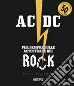 AC/DC. Per sempre sulle autostrade del rock libro