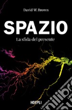 Spazio. La sfida del presente