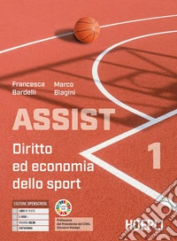 Assist. Diritto ed economia dello sport. Per le Scuole superiori. Con e-book. Con espansione online. Vol. 1 libro