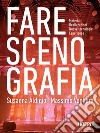 Fare scenografia. Materiali, realizzazioni, nuove tecnologie, esperienze libro