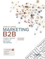 Marketing B2B. Capire e gestire le reti e le relazioni tra imprese. Nuova ediz. libro