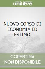 NUOVO CORSO DI ECONOMIA ED ESTIMO libro