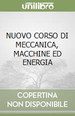 NUOVO CORSO DI MECCANICA, MACCHINE ED ENERGIA