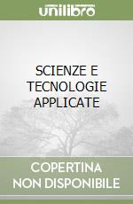 SCIENZE E TECNOLOGIE APPLICATE libro