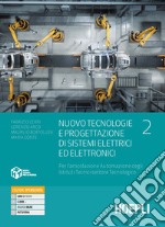 NUOVO TECNOLOGIE E PROGETTAZIONE DI SISTEMI ELETTRICI ED ELETTRONICI libro