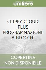 CLIPPY CLOUD PLUS PROGRAMMAZIONE A BLOCCHI libro