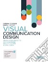 Visual Communication Design. Gestione del progetto con le immagini: concetti chiave e applicazioni. Con aggiornamento online. Con ebook libro